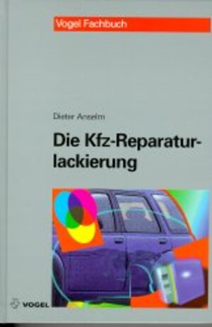 Die Kfz-Reparaturlackierung. Grundlagen und Praxis. (Lernmaterialien)