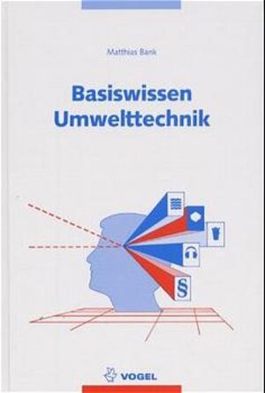 Basiswissen Umwelttechnik. Wasser, Luft, Abfall, Lärm, Recht