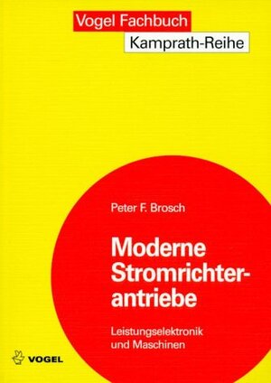 Buchcover Moderne Stromrichterantriebe | Peter Brosch | EAN 9783802318870 | ISBN 3-8023-1887-0 | ISBN 978-3-8023-1887-0