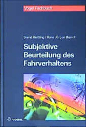 Subjektive Beurteilung des Fahrverhaltens: Das Buch beschreibt den Prozeß der Abstimmung fahrdynamischer Eigenschaften eines Automobils. Behandelt ... Testablauf, Fahrverhaltensbeurteilung