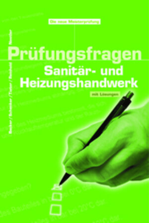 Prüfungsfragen des Sanitär- und Heizungshandwerks: Mit Lösungen