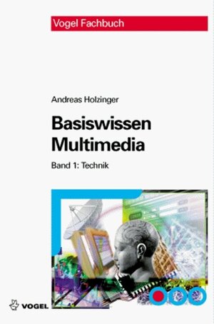 Buchcover Basiswissen Multimedia Band 1: Technik | Andreas Holzinger | EAN 9783802319143 | ISBN 3-8023-1914-1 | ISBN 978-3-8023-1914-3