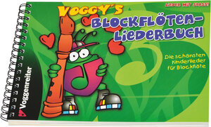 Voggy's Blockflöten-Liederbuch: Die schönsten Kinderlieder für die Blockflöte. Lieder mit Spaß!