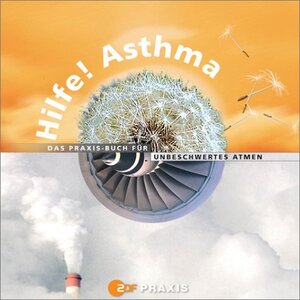 Hilfe! Asthma - Das Praxis Buch für unbeschwertes Atmen