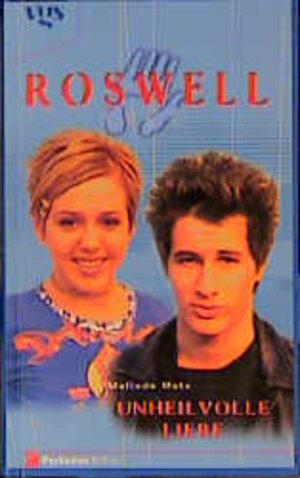 Roswell, Unheilvolle Liebe