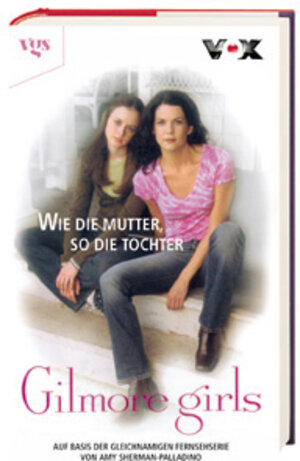 Gilmore Girls, Bd. 1: Wie die Mutter, so die Tochter