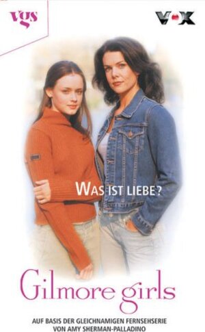 Gilmore Girls, Bd. 3: Was ist Liebe?