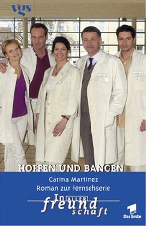 In aller Freundschaft. Hoffen und Bangen