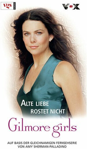 Gilmore Girls 13. Alte Liebe rostet nicht