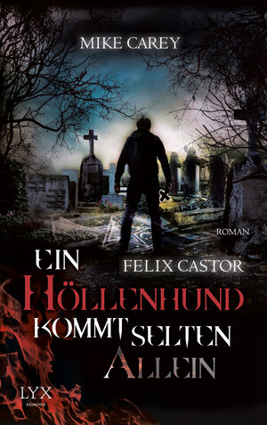 Buchcover Felix Castor - Ein Höllenhund kommt selten allein | Mike Carey | EAN 9783802583605 | ISBN 3-8025-8360-4 | ISBN 978-3-8025-8360-5