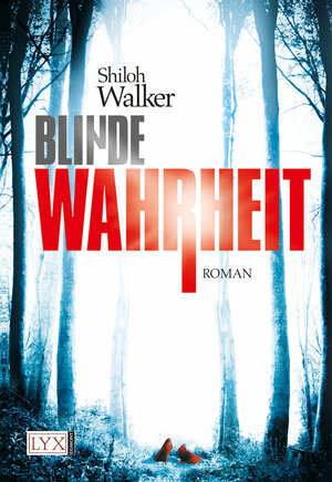 Buchcover Blinde Wahrheit | Shiloh Walker | EAN 9783802586118 | ISBN 3-8025-8611-5 | ISBN 978-3-8025-8611-8