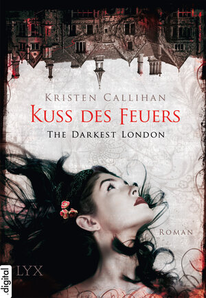 Buchcover The Darkest London - Kuss des Feuers | Kristen Callihan | EAN 9783802591648 | ISBN 3-8025-9164-X | ISBN 978-3-8025-9164-8
