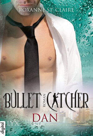 Buchcover Bullet Catcher - Dan | Roxanne St. Claire | EAN 9783802592065 | ISBN 3-8025-9206-9 | ISBN 978-3-8025-9206-5