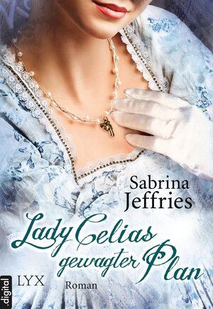 Buchcover Lady Celias gewagter Plan | Sabrina Jeffries | EAN 9783802594656 | ISBN 3-8025-9465-7 | ISBN 978-3-8025-9465-6