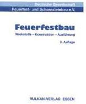 Feuerfestbau: Werkstoffe. Konstruktion. Ausführung