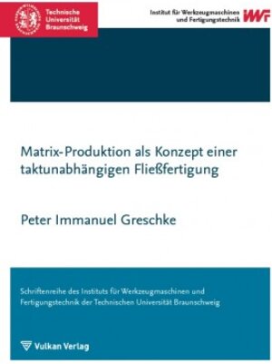 Buchcover Matrix-Produktion als Konzept einer taktunabhängigen Fließfertigung | Peter Greschke | EAN 9783802783449 | ISBN 3-8027-8344-1 | ISBN 978-3-8027-8344-9