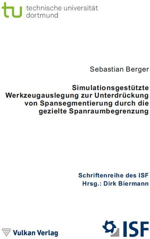 Buchcover Simulationsgestützte Werkzeugauslegung zur Unterdrückung von Spansegmentierung durch die gezielte Spanraumbegrenzung | Sebastian Berger | EAN 9783802789335 | ISBN 3-8027-8933-4 | ISBN 978-3-8027-8933-5