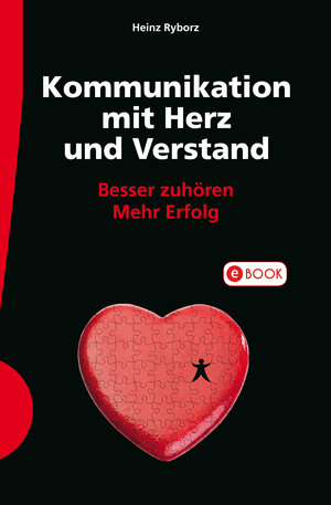 Buchcover Kommunikation mit Herz und Verstand | Heinz Ryborz | EAN 9783802929083 | ISBN 3-8029-2908-X | ISBN 978-3-8029-2908-3
