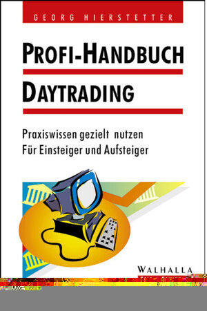 Profi-Handbuch Daytrading. Praxiswissen gezielt nutzen - Für Einsteiger und Aufsteiger