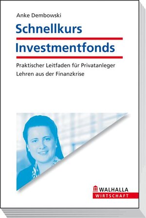 Schnellkurs Investmentfonds: Praktischer Leitfaden für Privatanleger; Lehren aus der Finanzkrise