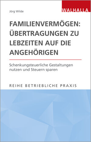 Buchcover Familienvermögen: Übertragungen zu Lebzeiten auf die Angehörigen | Jörg Wilde | EAN 9783802942198 | ISBN 3-8029-4219-1 | ISBN 978-3-8029-4219-8