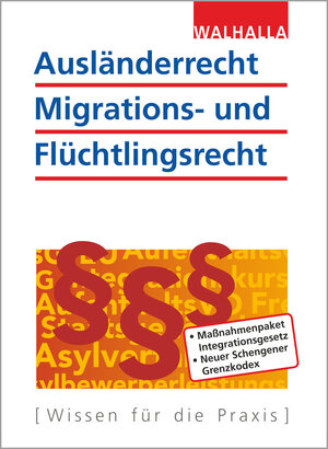 Buchcover Ausländerrecht, Migrations- und Flüchtlingsrecht | Walhalla Fachredaktion | EAN 9783802943850 | ISBN 3-8029-4385-6 | ISBN 978-3-8029-4385-0