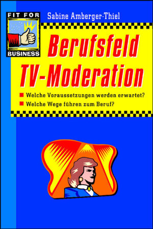 Berufsfeld TV-Moderation: Welche Voraussetzungen werden erwartet? Welche Wege führen zum Beruf?