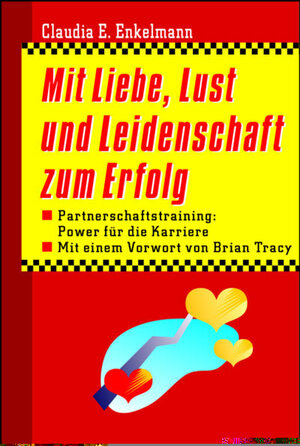 Buchcover Mit Liebe, Lust und Leidenschaft zum Erfolg | Claudia E Enkelmann | EAN 9783802946196 | ISBN 3-8029-4619-7 | ISBN 978-3-8029-4619-6