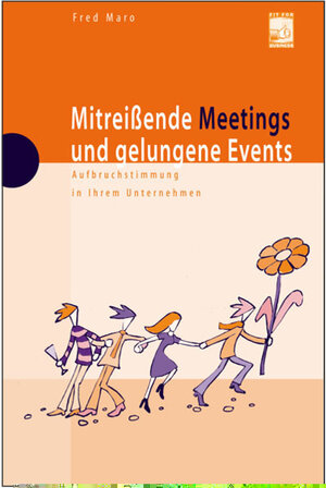 Mitreißende Meetings und gelungene Events. Aufbruchstimmung in Ihrem Unternehmen