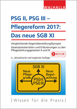 Buchcover PSG II, PSG III – Pflegereform 2017: Das neue SGB XI | Walhalla Fachredaktion | EAN 9783802948060 | ISBN 3-8029-4806-8 | ISBN 978-3-8029-4806-0
