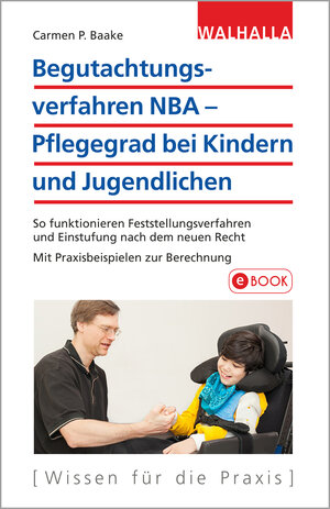 Buchcover Begutachtungsverfahren NBA - Pflegegrad bei Kindern und Jugendlichen | Carmen P. Baake | EAN 9783802948343 | ISBN 3-8029-4834-3 | ISBN 978-3-8029-4834-3