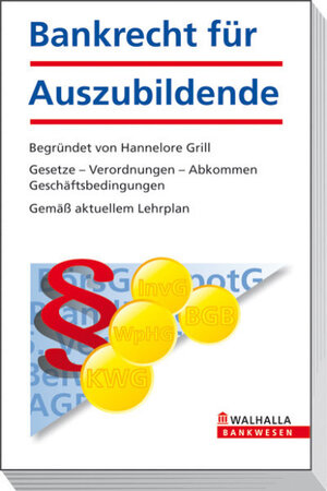 Bankrecht für Auszubildende: Gesetze - Verordnungen - Abkommen - Geschäftsbedingungen