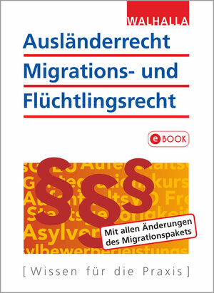 Buchcover Ausländerrecht, Migrations- und Flüchtlingsrecht | Walhalla Fachredaktion | EAN 9783802951534 | ISBN 3-8029-5153-0 | ISBN 978-3-8029-5153-4