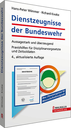 Dienstzeugnisse der Bundeswehr: Aussagestark und überzeugend. Praxishilfen für Disziplinarvorgesetzte und Zeitsoldaten