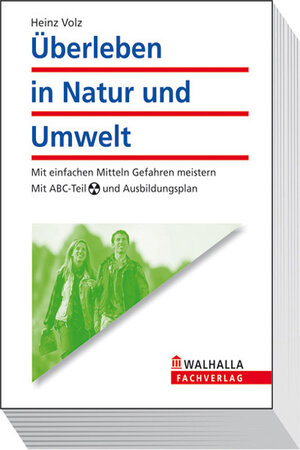 Überleben in Natur und Umwelt: Mit einfachen Mitteln Gefahren meistern. Mit ABC-Teil und Ausbildungsplan