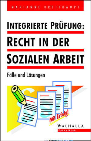 Integrierte Prüfung: Recht in der sozialen Arbeit. Fälle und Lösungen. (Lernmaterialien)