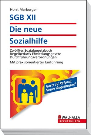 SGB XII - Die neue Sozialhilfe: Zwölftes Sozialgesetzbuch. Regelbedarfs-Ermittlungsgesetz. Durchführungsverordnungen. Mit praxisorientierter Einführung