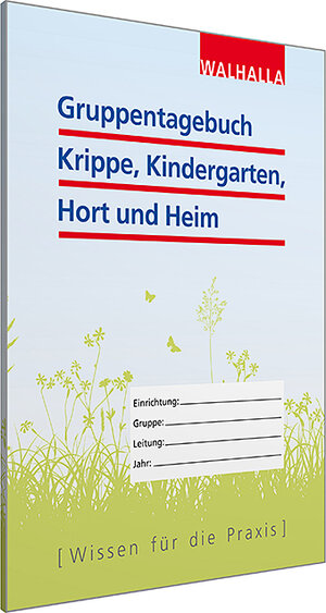 Buchcover Gruppentagebuch Krippe, Kindergarten, Hort und Heim | Walhalla Fachredaktion | EAN 9783802984259 | ISBN 3-8029-8425-0 | ISBN 978-3-8029-8425-9