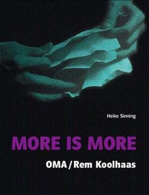 More is More. OMA/Rem Koolhaas - Theorie und Architektur