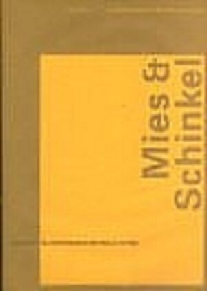 Mies & Schinkel - Das Vorbild Schinkels im Werk Mies van der Rohes.