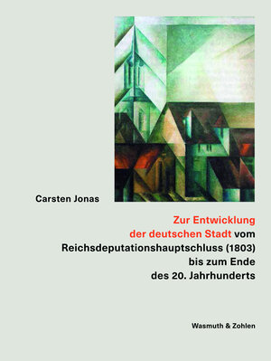 Buchcover Zur Entwicklung der deutschen Stadt | Carsten Jonas | EAN 9783803021038 | ISBN 3-8030-2103-0 | ISBN 978-3-8030-2103-8