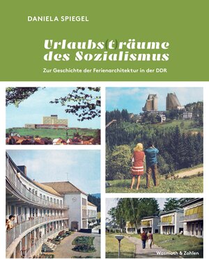 Buchcover Urlaubs (t) räume des Sozialismus | Daniela Spiegel | EAN 9783803021052 | ISBN 3-8030-2105-7 | ISBN 978-3-8030-2105-2