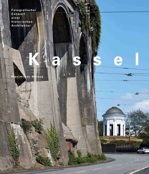 Buchcover Kassel – Fotografischer Entwurf einer historischen Architektur  | EAN 9783803034045 | ISBN 3-8030-3404-3 | ISBN 978-3-8030-3404-5