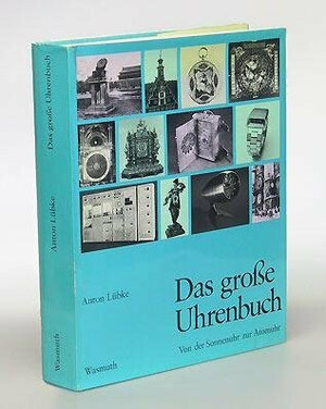 Das große Uhrenbuch. Von der Sonnenuhr zur Atomuhr