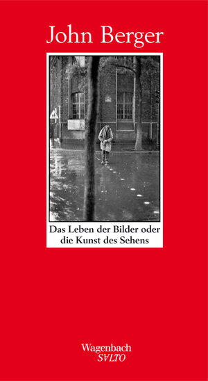 Buchcover Das Leben der Bilder oder die Kunst des Sehens | John Berger | EAN 9783803111142 | ISBN 3-8031-1114-5 | ISBN 978-3-8031-1114-2