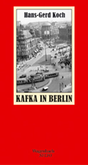 Buchcover Kafka in Berlin | Hans-Gerd Koch | EAN 9783803112521 | ISBN 3-8031-1252-4 | ISBN 978-3-8031-1252-1