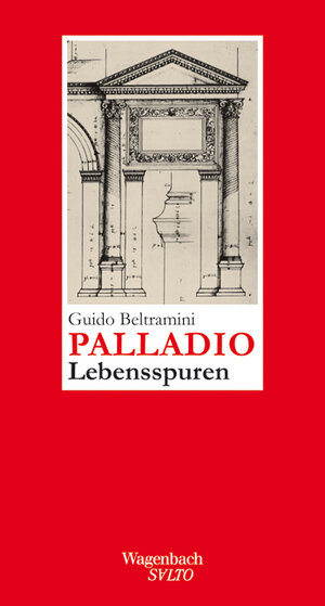 Buchcover Andrea Palladio - Lebensspuren | Guido Beltramini | EAN 9783803112606 | ISBN 3-8031-1260-5 | ISBN 978-3-8031-1260-6