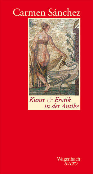 Buchcover Kunst und Erotik in der Antike | Carmen Sánchez | EAN 9783803112910 | ISBN 3-8031-1291-5 | ISBN 978-3-8031-1291-0