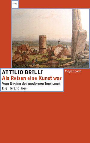 Buchcover Als Reisen eine Kunst war | Attilio Brilli | EAN 9783803122742 | ISBN 3-8031-2274-0 | ISBN 978-3-8031-2274-2