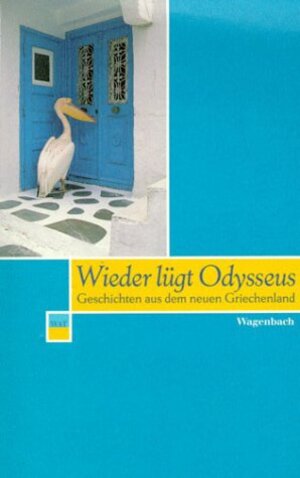 Wieder lügt Odysseus. Geschichten aus dem neuen Griechenland.